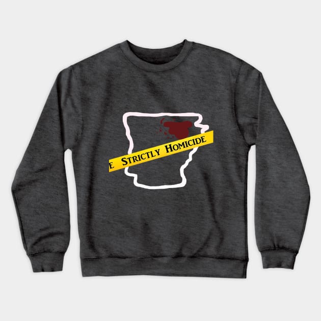 Strictly Homicide Podcast - Arkansas True Crime Crewneck Sweatshirt by Strictly Homicide Podcast